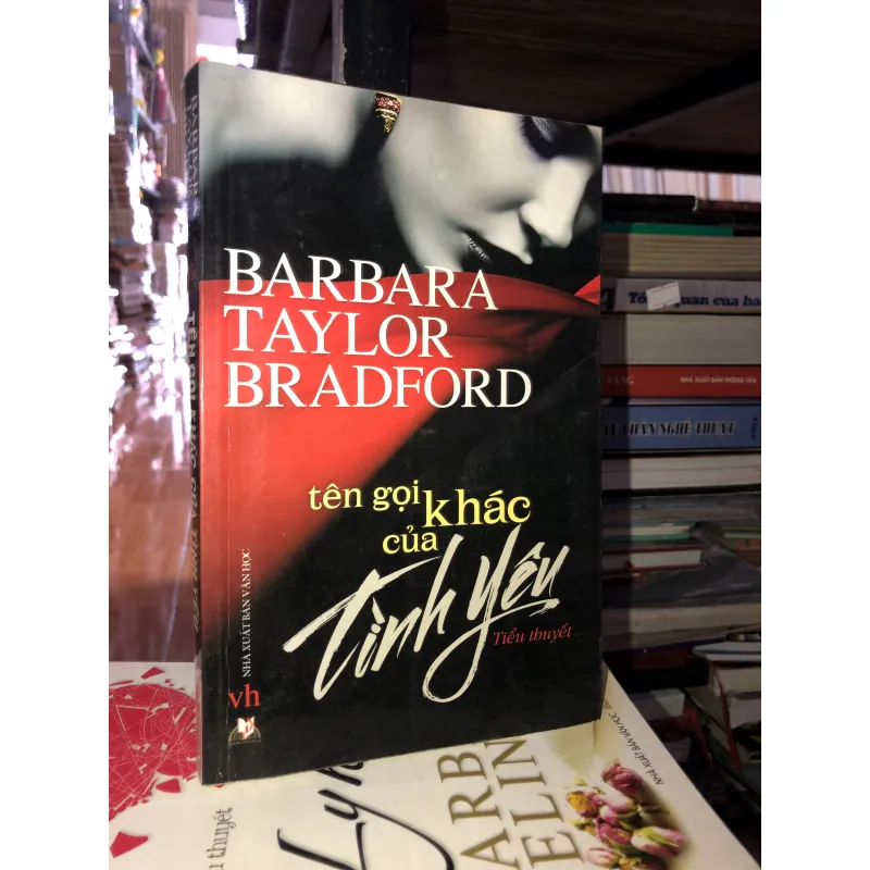 Tên gọi khác của tình yêu - Barbara Taylor Bradford  994612