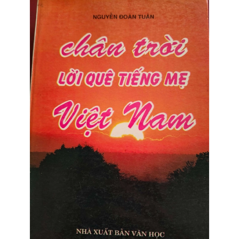 CHÂN TRỜI LỜI QUÊ TIẾNG MẸ VIỆT NAM  - NGUYỄN ĐOÀN TUÂN - 1997 - 392 trang LỊCH SỬ - CHÍNH TRỊ - TRIẾT HỌC ANTQ0709 919556