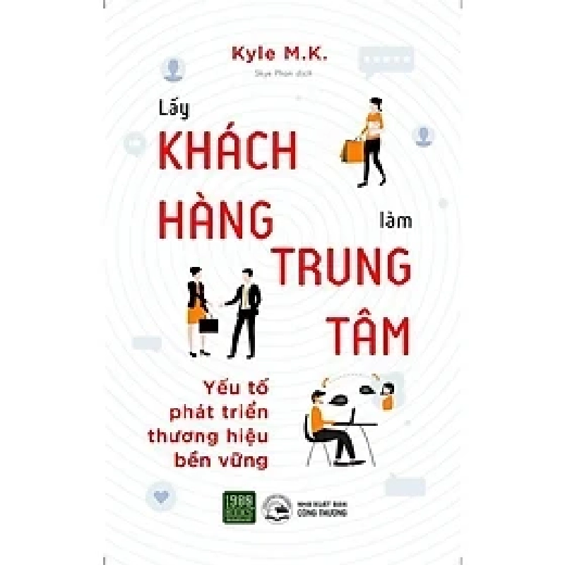 The Economics of Emotion - Lấy khách hàng làm trung tâm HCM.PO mới 100% Kely M.K Oreka-Blogmeo 180711