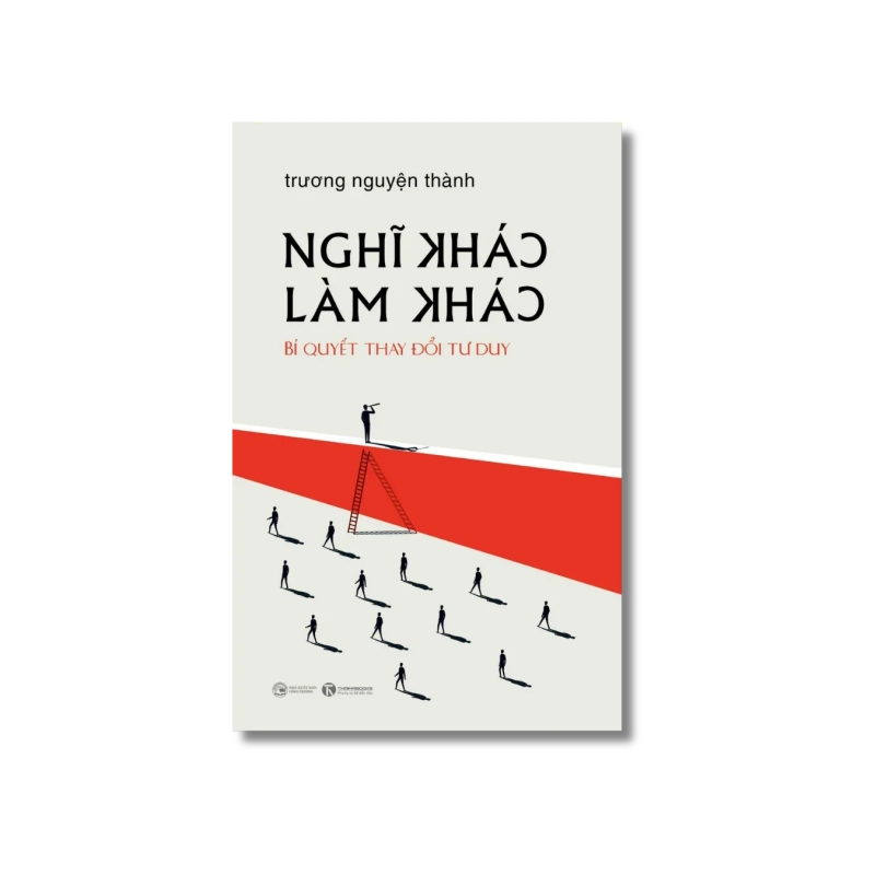 Nghĩ khác - Làm khác - Trương Nguyện Thành Vanvosach 725121