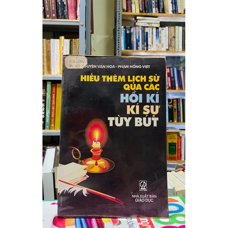 HIỂU THÊM LỊCH SỬ QUA CÁC HỒI KÍ - KÍ SỰ - TUỲ BÚT 301740