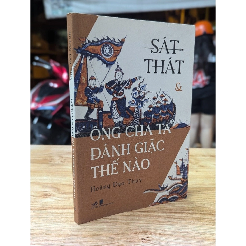 Sát Thát & Ông cha ta đánh giặc thế nào - Hoàng Đạo Thúy 324569