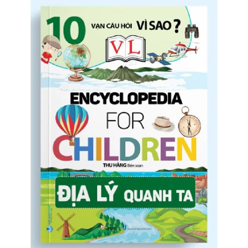 10 Vạn câu hỏi vì sao - Địa lý quanh ta mới 100% HCM.PO Thu Hằng 180578