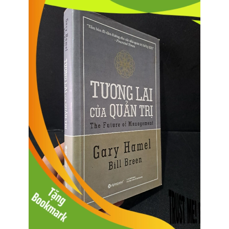 (TẶNG BOOKMARK) Tương lai của quản trị (bìa cứng) mới 90% bẩn nhẹ 2010 Gary Hamel & Bill Breen RBK1604 QUẢN TRỊ 955717