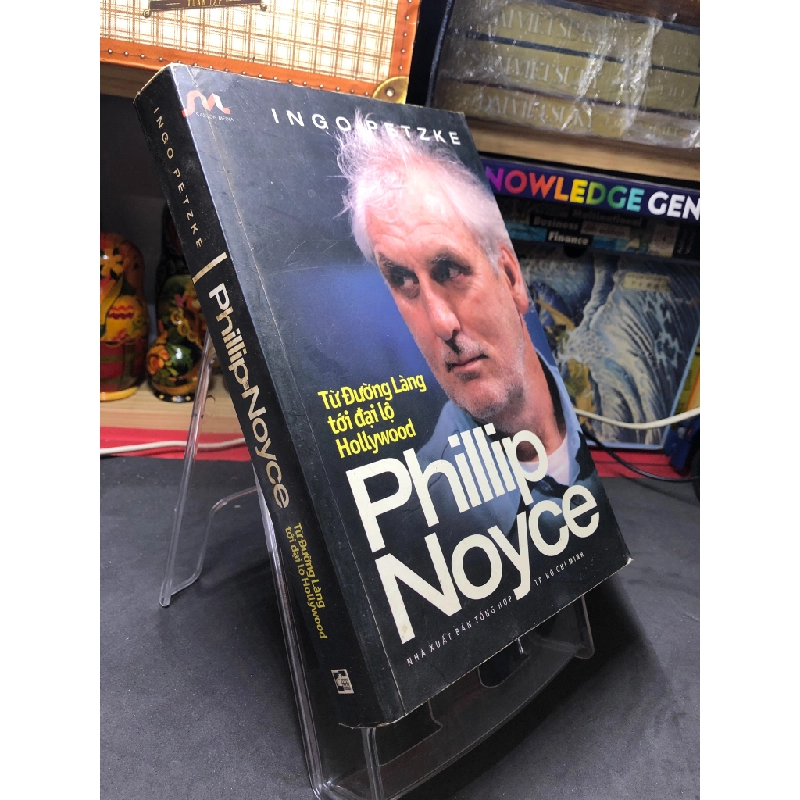 Từ đường làng tới đại lộ Hollywood Phillip Noyce 2011 mới 70% ố bẩn Ingo Petzke HPB2006 SÁCH KỸ NĂNG 458980