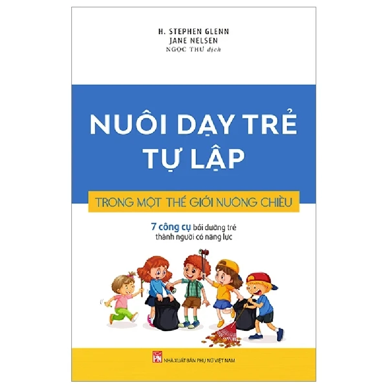 Nuôi Dạy Trẻ Tự Lập Trong Một Thế Giới Nuông Chiều - H. Stephen Glenn, Jane Nelsen 280665