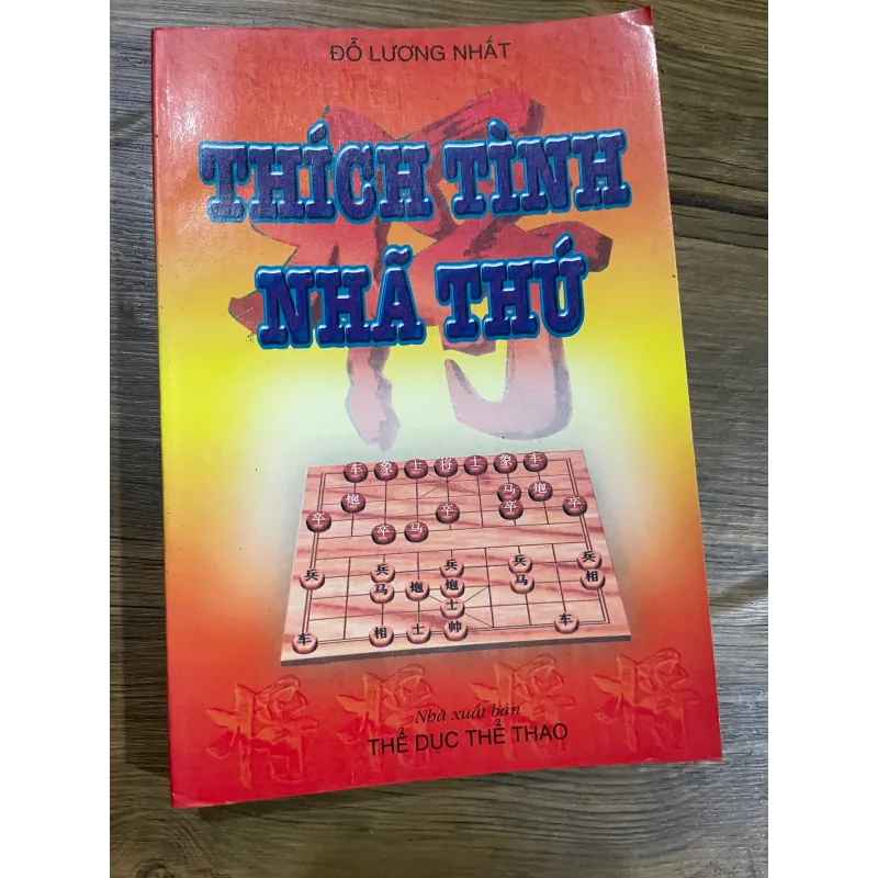 SÁCH CỜ TƯỚNG - THÍCH TÌNH NHÃ THÚ - ĐỖ LƯƠNG NHẤT 601509