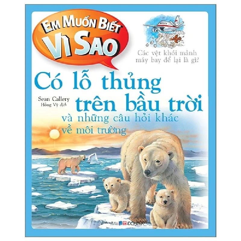 Em Muốn Biết Vì Sao - Có Lỗ Thủng Trên Bầu Trời Và Những Câu Hỏi Khác Về Môi Trường - Sean Callery 179003