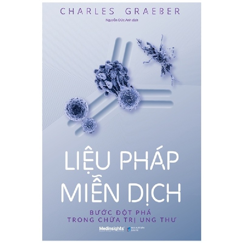 Liệu Pháp Miễn Dịch - Bước Đột Phá Trong Chữa Trị Ung Thư - Charles Graeber 138284