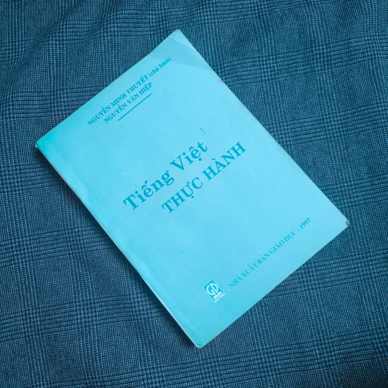 Tiếng Việt Thực Hành - Nguyễn Minh Thuyết, Nguyễn Văn Hiệp - NXB Giáo Dục 550840