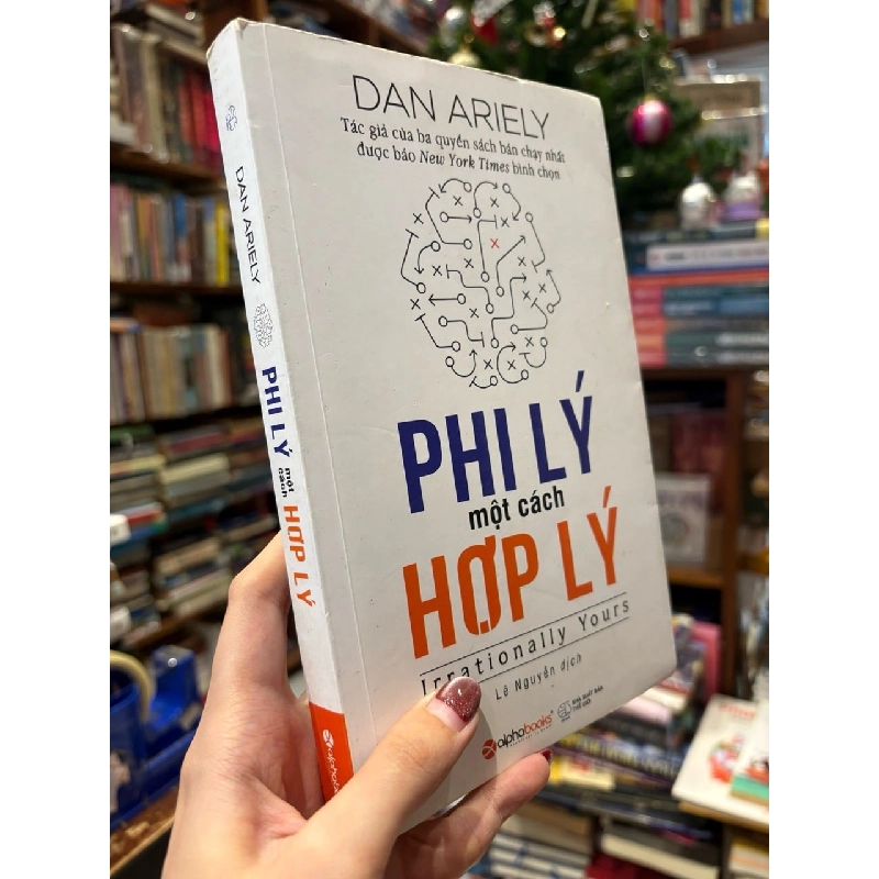 PHI LÝ MỘT CÁCH HỢP LÝ - DAN ARIELY ( LÊ NGUYỄN DỊCH ) 324731