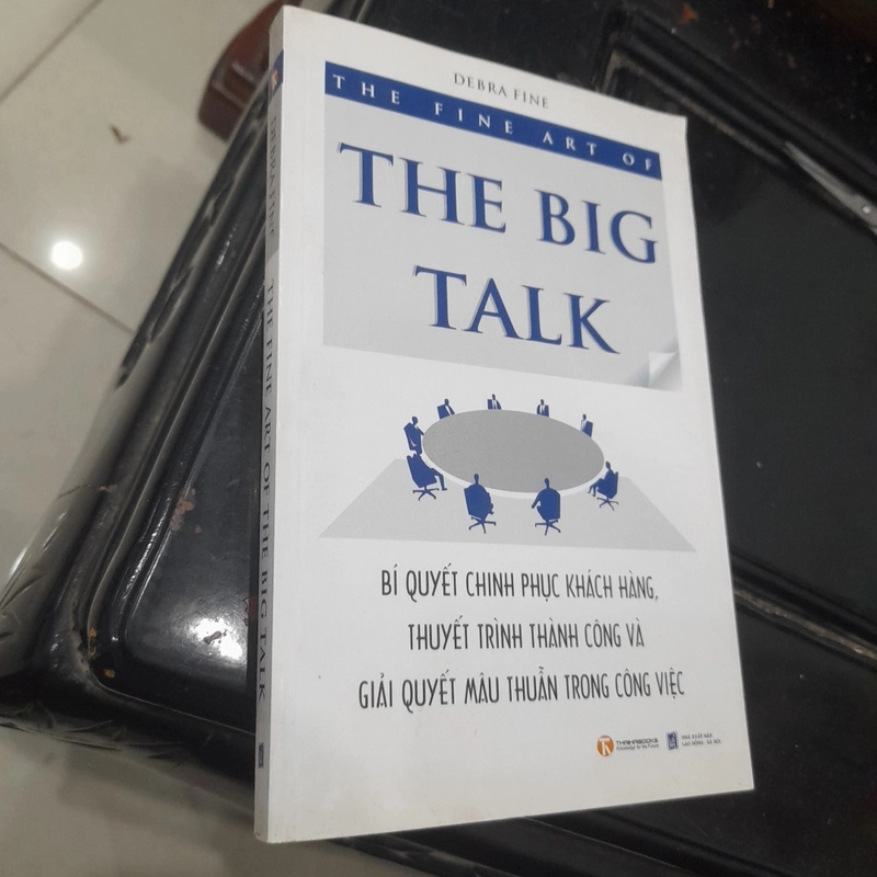 Debra Fine - THE BIG TAKL, bí quyết chinh phục khách hàng, thuyết trình thành công... 363383