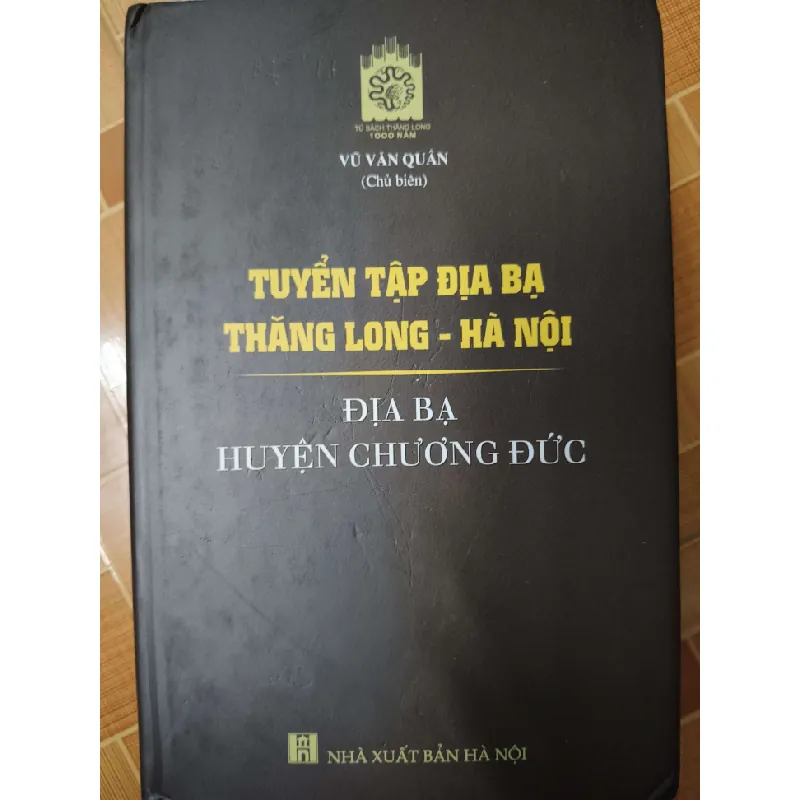 Địa bạ huyện chương đức  - 2019 - 1250 trang - LỊCH SỬ - CHÍNH TRỊ - TRIẾT HỌC - ANTQ2011-83 Blogmeo 281125 710193