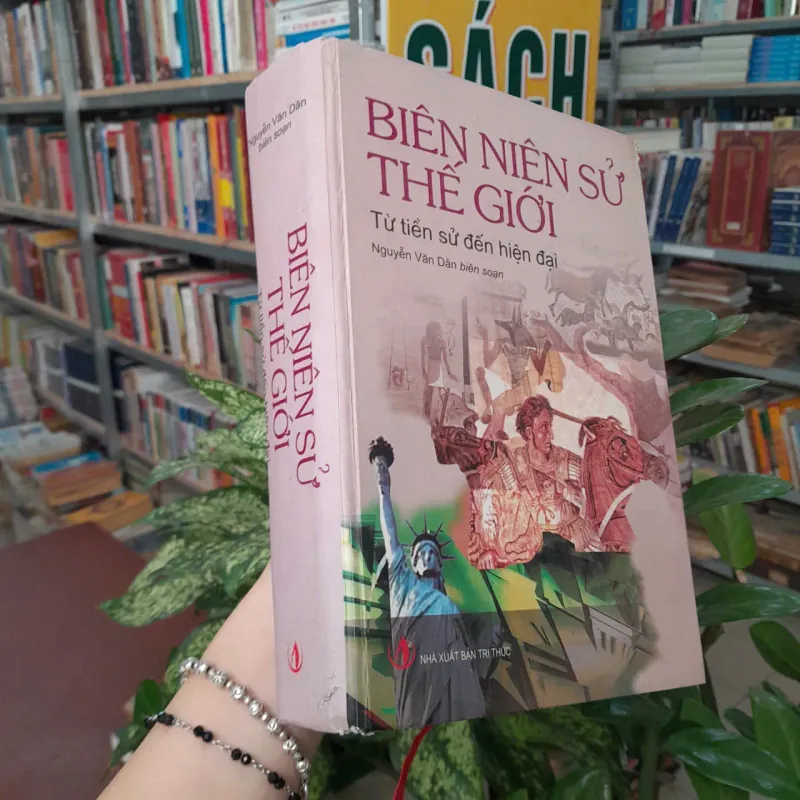 BIÊN NIÊN SỬ THẾ GIỚI TỪ TIỀN SỬ ĐẾN HIỆN ĐẠI - NGUYỄN VĂN DÂN 1033279