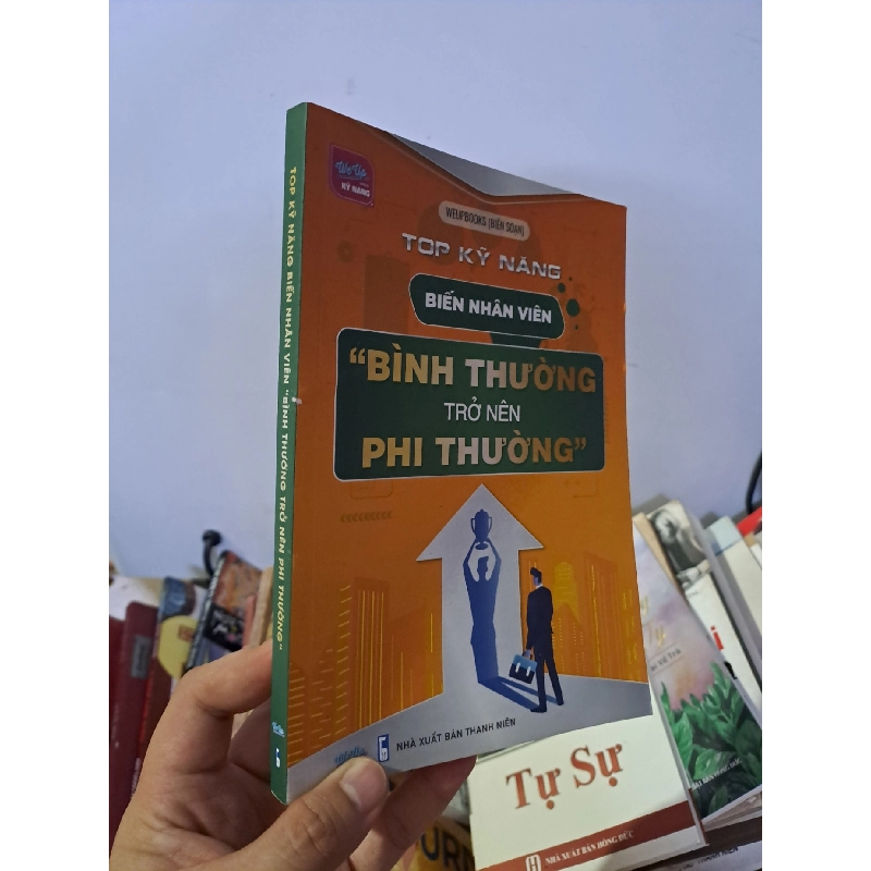 Top kỹ năng biến nhân viên bình thường trở nên phi thường mới 90% sách màu 2024 HCM0308 KỸ NĂNG 919308