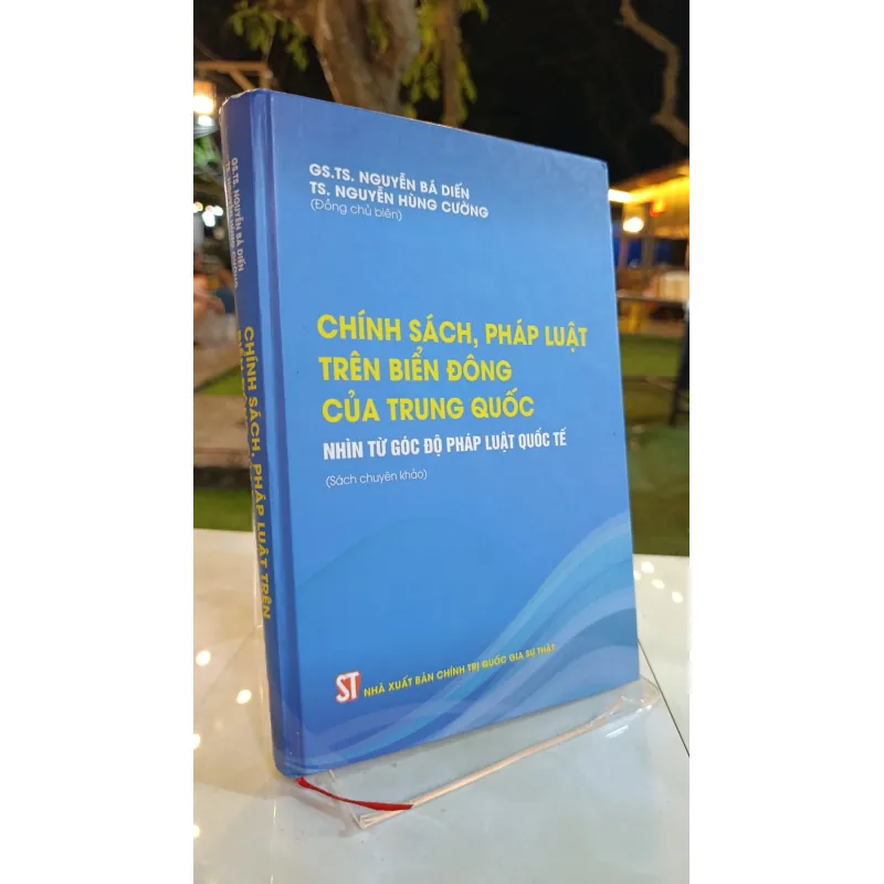 CHÍNH SÁCH PHÁP LUẬT TRÊN BIỂN ĐÔNG CỦA TRUNG QUỐC - NGUYỄN BÁ DIẾN, NGUYỄN HÙNG CƯỜNG 782293