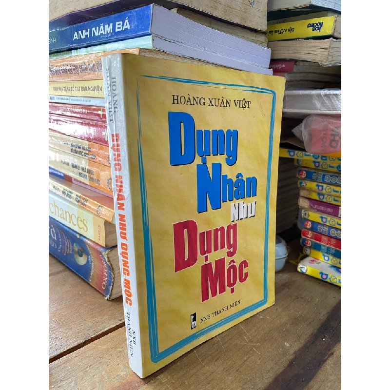 Dụng nhân như dụng mộc - Hoàng Xuân Việt 319356