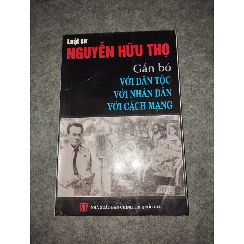 LUẬT SƯ NGUYỄN HỮU THỌ GẮN BÓ VỚI DÂN TỘC, VỚI NHÂN DÂN, VỚI CÁCH MẠNG 572727