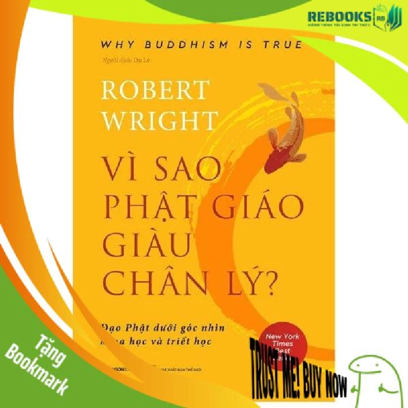 (TẶNG BOOKMARK) Vì sao Phật giáo giàu chân lý? - Tái bản_260K - Robert Wright - 2022 956235