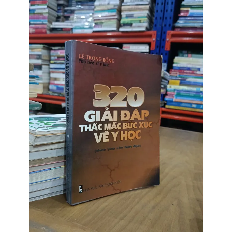 320 giải đáp thắc mắc bức xúc về Y học - Lê Trọng Bổng 601607