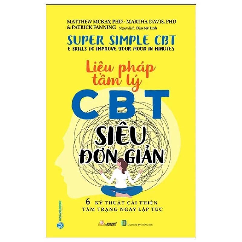 Liệu Pháp Tâm Lý CCBT Siêu Đơn Giản - 6 Kỹ Thuật Cải Thiện Tâm Trạng Ngay Lập Tức - Matthew McKay PhD, Martha Davis PhD 285215