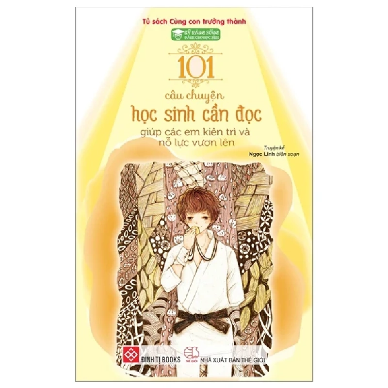 Kỹ Năng Sống Dành Cho Học Sinh - 101 Câu Chuyện Học Sinh Cần Đọc - Giúp Các Em Kiên Trì Và Nỗ Lực Vươn Lên - Ngọc Linh 319720