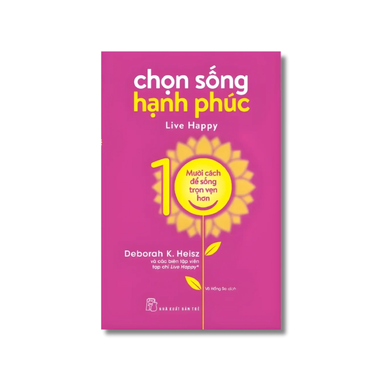 Chọn sống hạnh phúc - Mười cách để cuộc sống trọn vẹn hơn 729427
