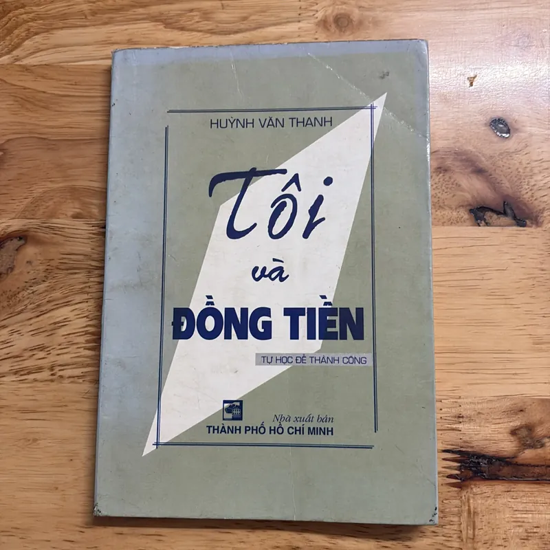 II Sách Kỹ Năng: Tôi Và Đồng Tiền _ Tự Học Để Thành Công - Huỳnh Văn Thanh - 2001 689653