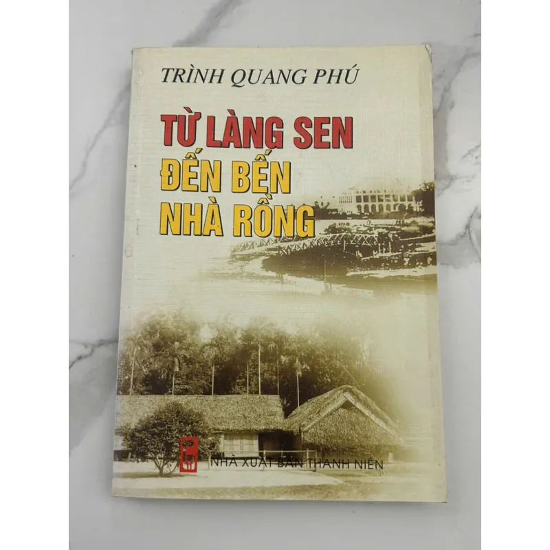 Từ Làng Sen Đến Bến Nhà Rồng (Ký) – Tác giả: Trịnh Quang Phú 601104
