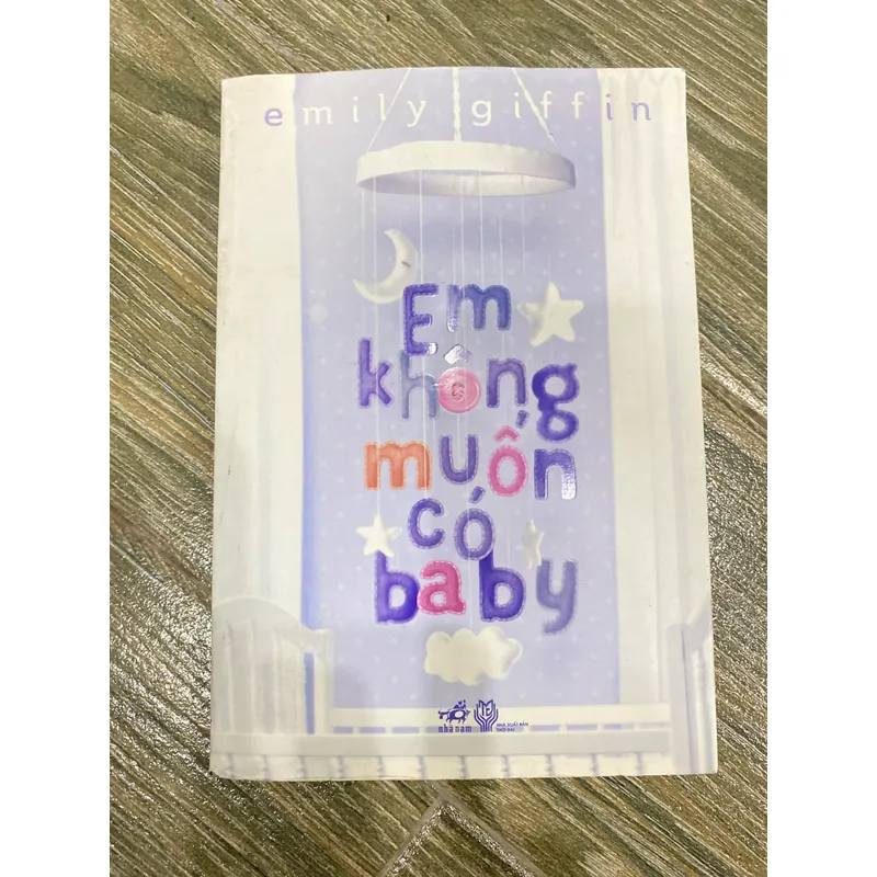 EM KHÔNG MUỐN CÓ BABY***Emily Giffin*** TẶNG QUÀ 0Đ**FREESHIP 592394