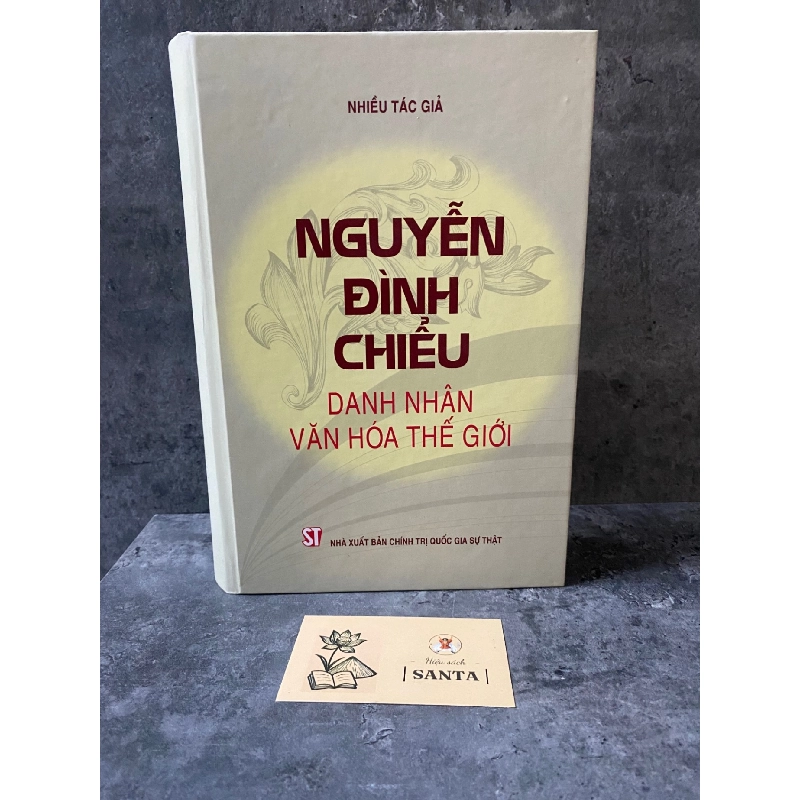 Nguyễn Đình Chiểu danh nhân văn hoá thế giới (bìa cứng)- Nhiều tác giả- sách mới 98% Sách Danh nhân STB0302 909647