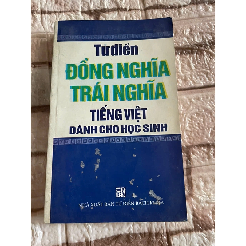 từ điển đồng nghĩa, trái nghĩa tiếng Việt dành cho học sinh - Sách ngôn ngữ 460514