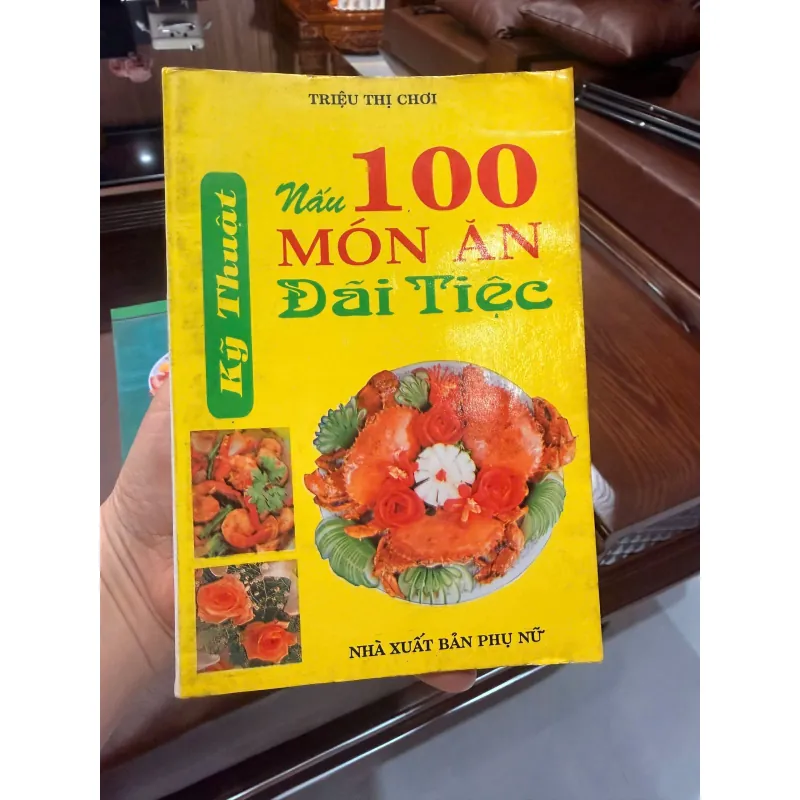 Nấu 100 Món Ăn Đãi Tiệc – Triệu Thị Chơi | Sách dạy nấu ăn cổ, thực dụng, dễ áp dụng-K2 991751