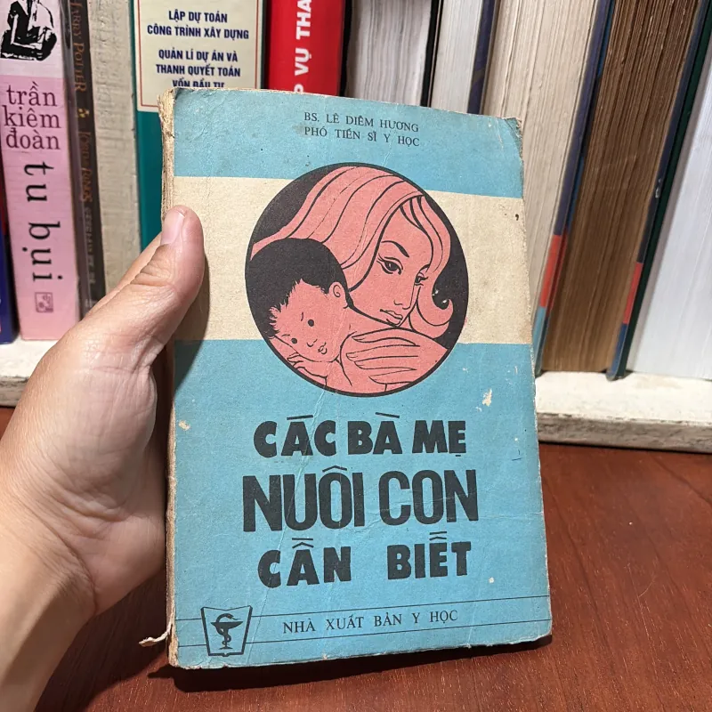 II Sách Làm Mẹ: Các Bà Mẹ Nuôi Con Cần Biết - BS. Lê Diễm Hương - 1986 756697