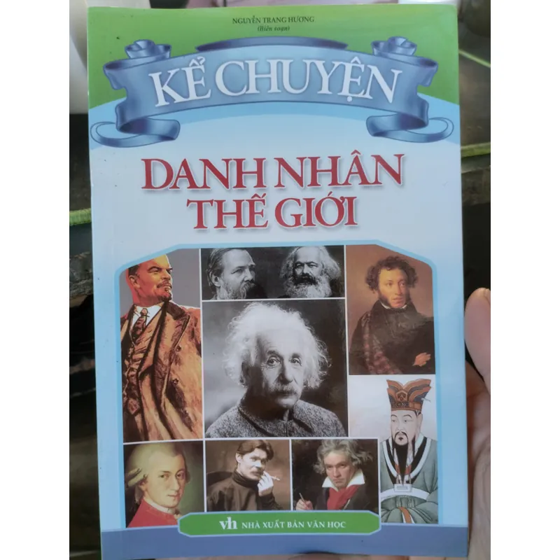 Kể chuyện danh nhân thế giới", là tuyển tập sưu tầm,  695722