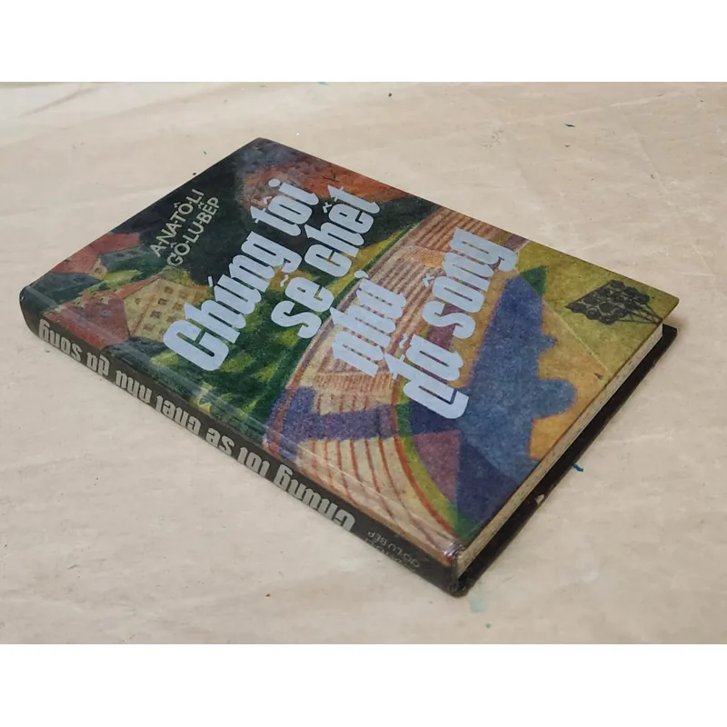 CHÚNG TÔI SẼ CHẾT NHƯ ĐÃ SỐNG của tác giả người Nga Anatoliĭ Dmitrievich Golubev 703938