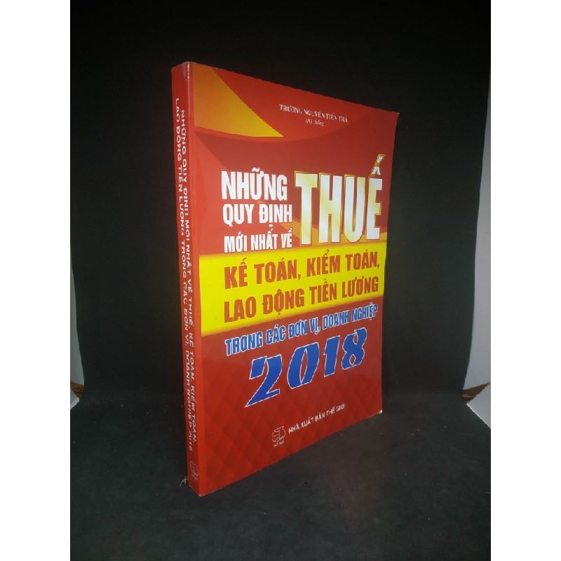 những quy định mới nhất về thuế kế toán kiểm toán lao động tiền lương trong các đơn vị doanh nghiệp 2018 ( kèm 2CD ) mới 90% HCM1203 37720