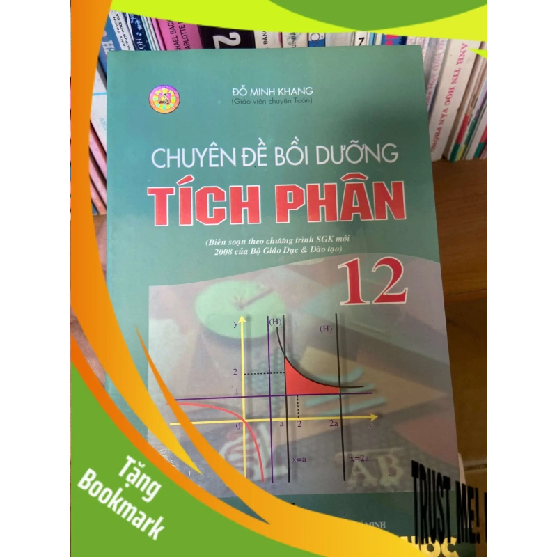 (TẶNG BOOKMARK) Chuyên Đề Bồi Dưỡng Tích Phân 12 - Đỗ Minh Khang 2008 Tham khảo - luyện thi RBK-AK2ST1 941464