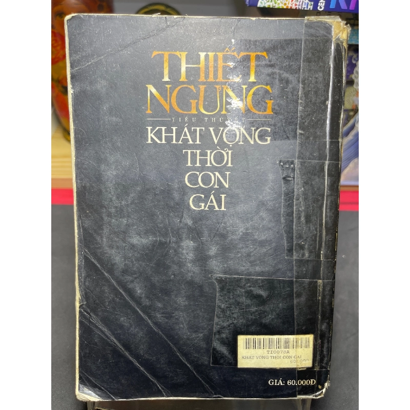 Khát vọng thời con gái 2003 mới 60% ố bẩn bìa xấu bung gáy nhẹ Thiết Ngưng HPB0906 SÁCH VĂN HỌC 915206