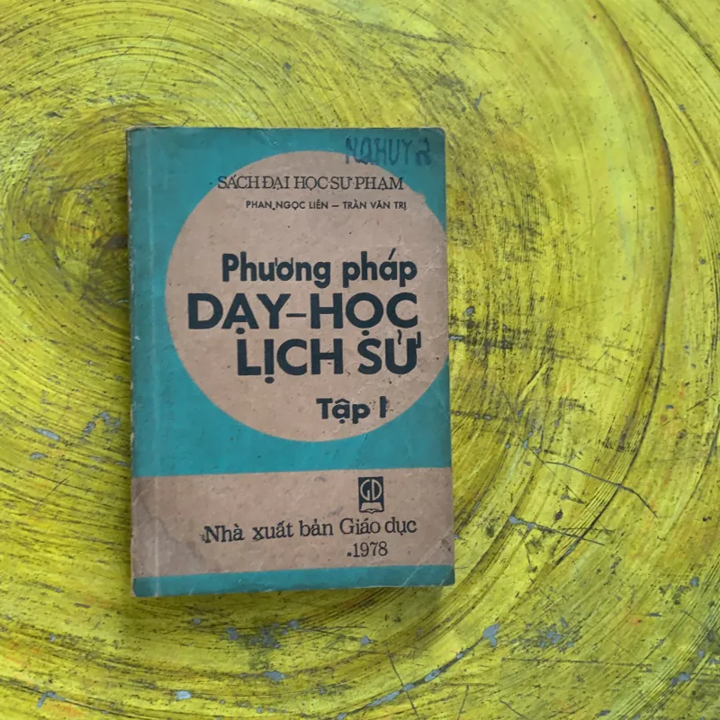 PHƯƠNG PHÁP DẠY HỌC LỊCH SỬ TẬP 1 - phan Ngọc liên & Trần văn trị 936565