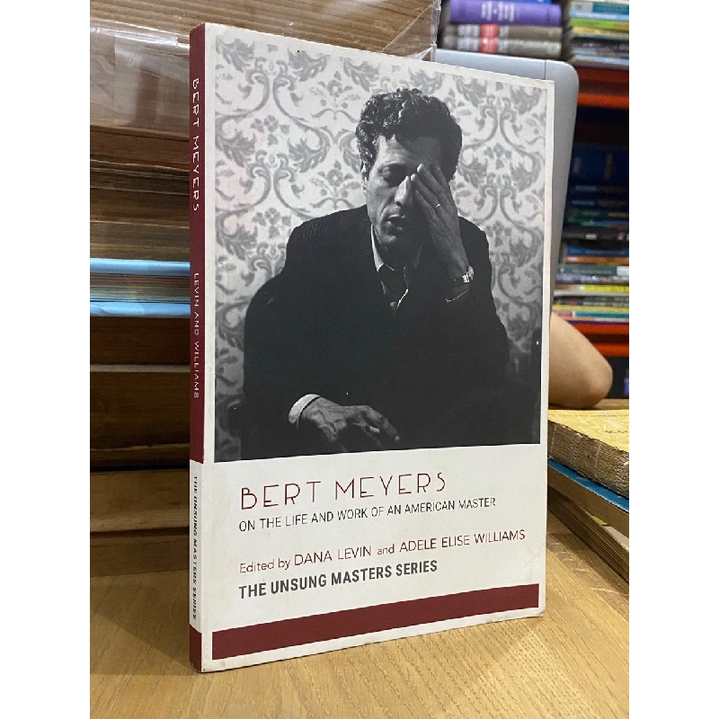 Bert Meyers : on the life and work of an American Master - Dana Levin and Elise Williams 527880
