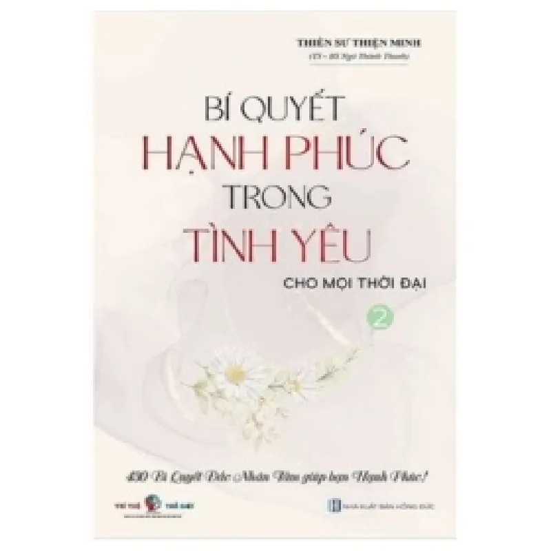 Bí Quyết Hạnh Phúc Trong Tình Yêu Cho Mọi Thời Đại - Tập 2 - Thiền sư Thiện Minh 402938