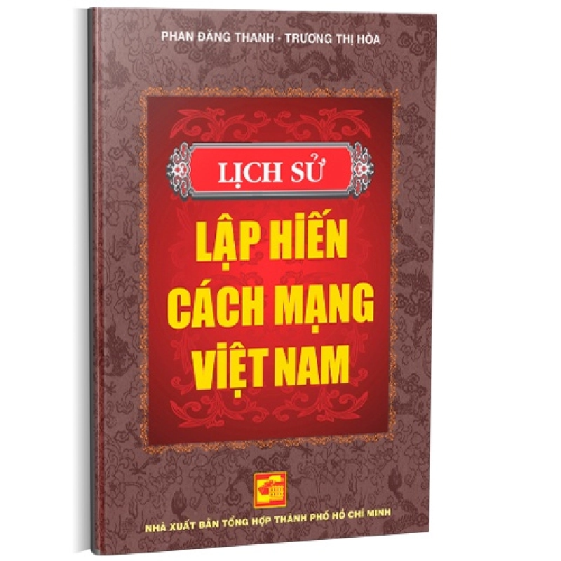 Lịch sử lập hiến cách mạng Việt Nam mới 100% Phan Đăng Thanh - Trương Thị Hòa 2014 HCM.PO 343100