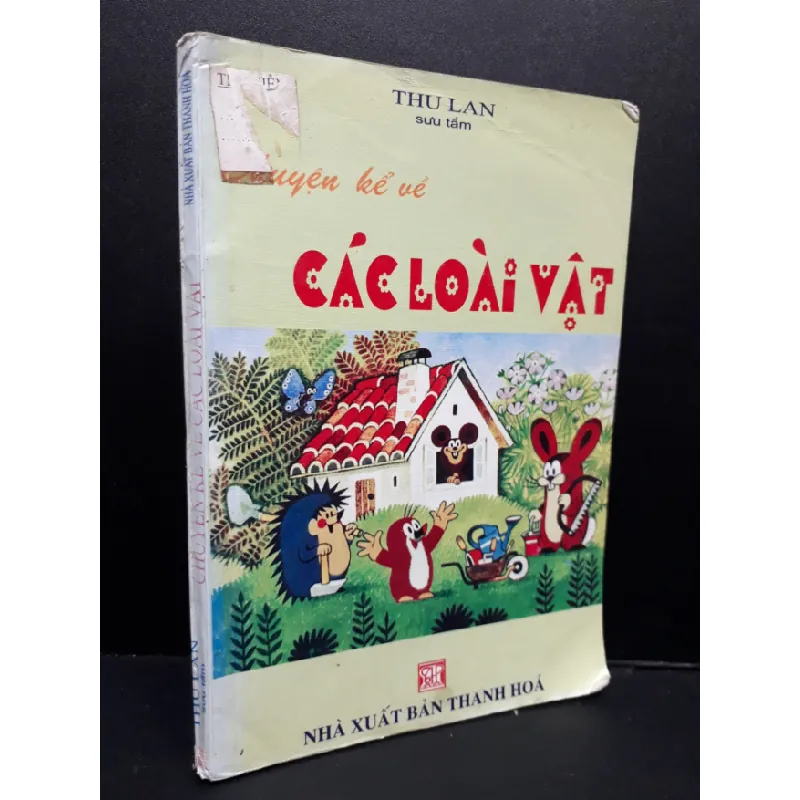 [Sách Cũ SCGR] Chuyện kể về các loài vật mới 70% ố bẩn nhẹ có dấu mộc trang đầu 2005 HCM2809 Thu Lan VĂN HỌC 684255