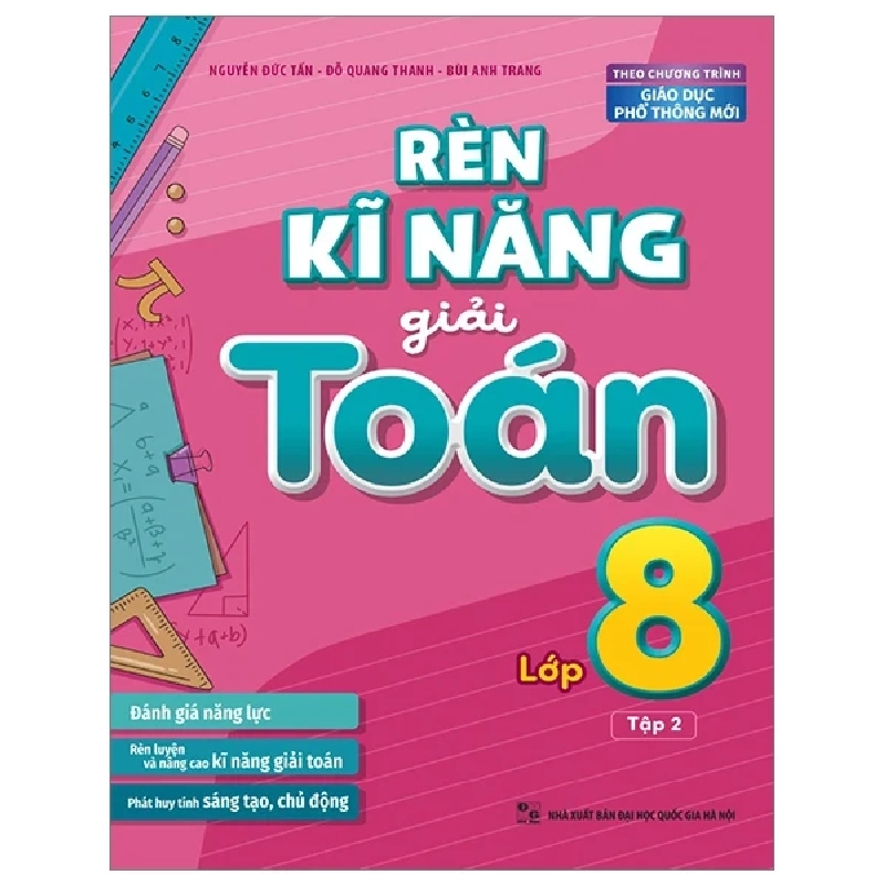 Rèn Kĩ Năng Giải Toán Lớp 8 - Tập 2 (Theo Chương Trình Giáo Dục Phổ Thông Mới) - Nguyễn Tấn Đức, Đỗ Quang Thanh, Bùi Anh Trang 299967