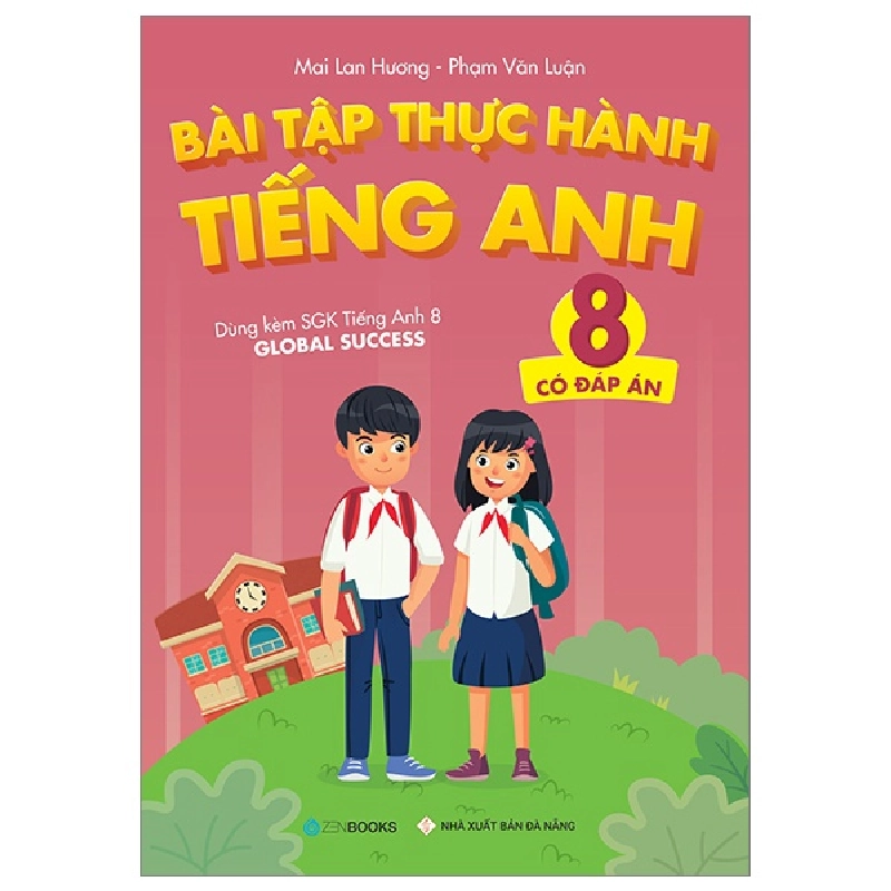 Bài Tập Thực Hành Tiếng Anh 8 (Có Đáp Án - Dùng kèm SGK Tiếng Anh 8 Global Success) - Mai Lan Hương - Phạm Văn Luận (2023) New 100% HCM.PO 349617