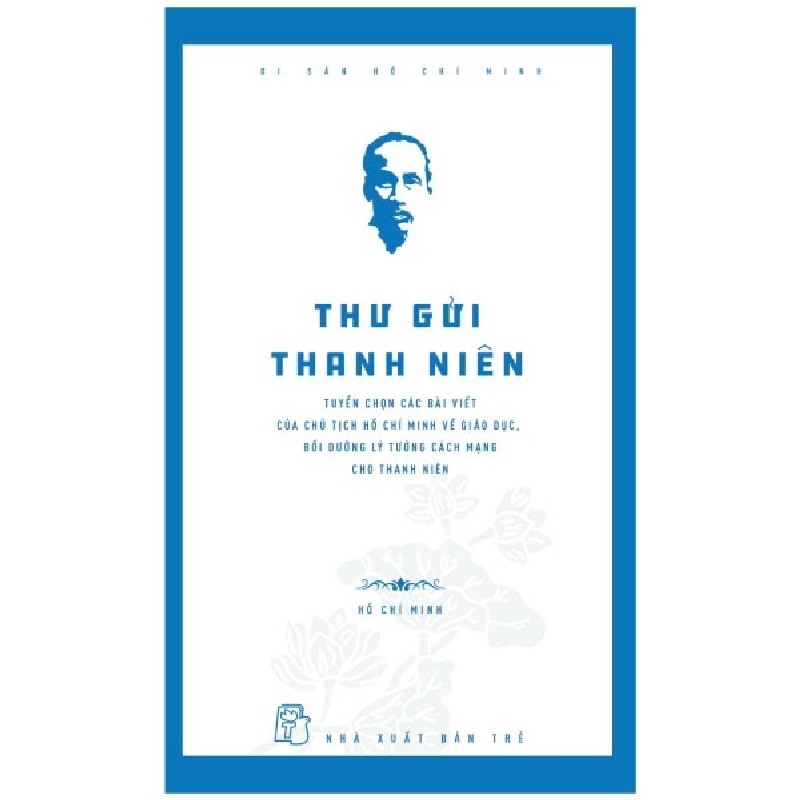 Di Sản Hồ Chí Minh - Thư Gửi Thanh Niên - Hồ Chí Minh 74585