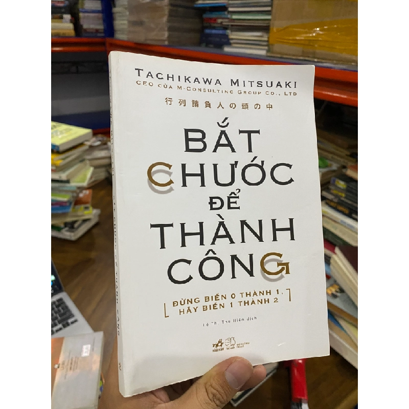 BẮT CHƯỚC ĐỂ THÀNH CÔNG - TACHIKAWA MITSUAKI 158754