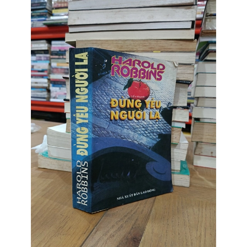 Đừng yêu người lạ - Harold Robbins (Nguyễn Anh Tuấn dịch) 728337