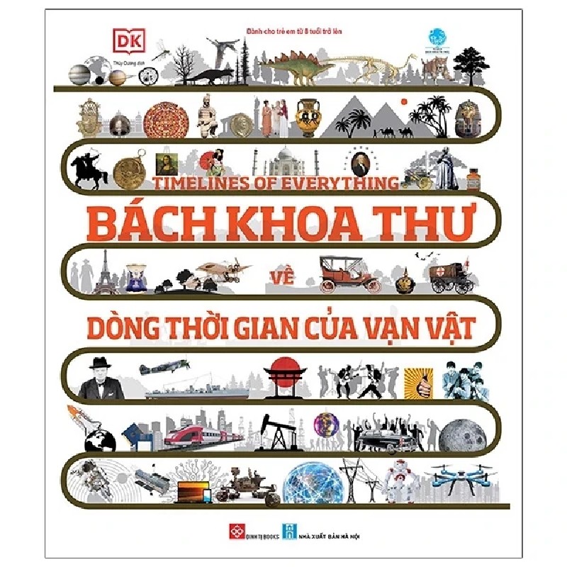 Timelines Of Everything - Bách Khoa Thư Về Dòng Thời Gian Của Vạn Vật - DK 179302